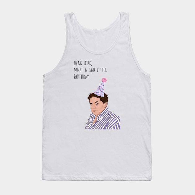 DEAR LORD WHAT A SAD BIRTHDAY Tank Top by Poppy and Mabel